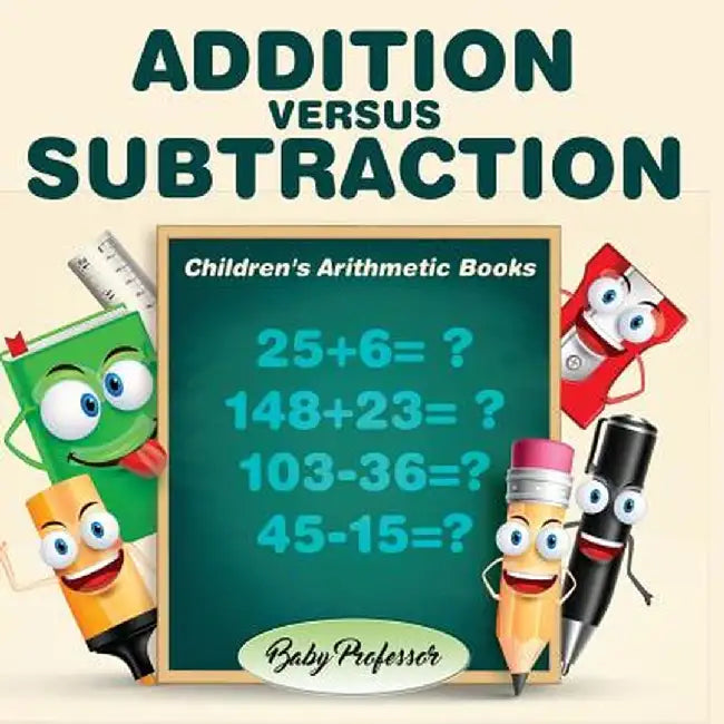 Addition Versus Subtraction Children's Arithmetic Books by Baby Professor