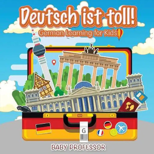 Deutsch Ist Toll! German Learning for Kids by Baby Professor