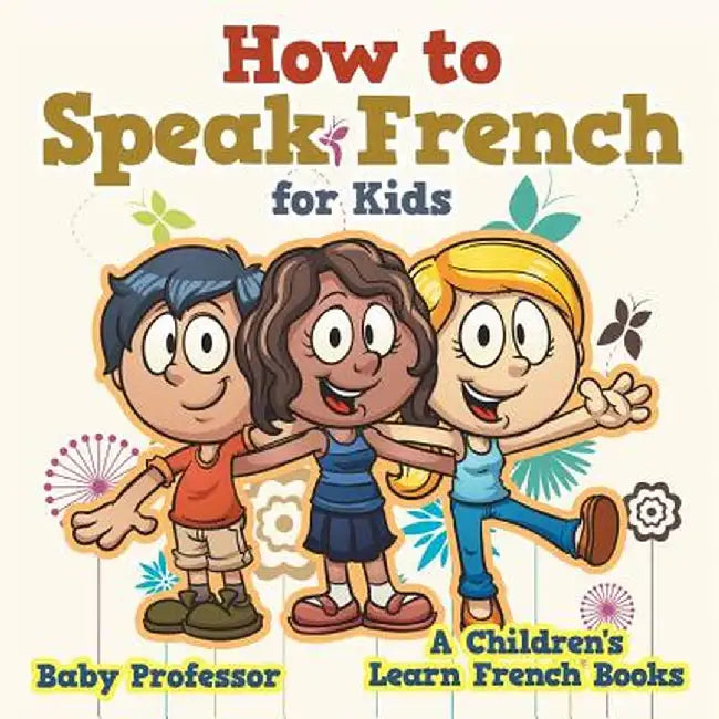 How to Speak French for Kids a Children's Learn French Books by Baby Professor