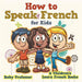 How to Speak French for Kids a Children's Learn French Books by Baby Professor