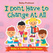 I Don't Have to Change at All Baby & Toddler Size & Shape by Baby Professor