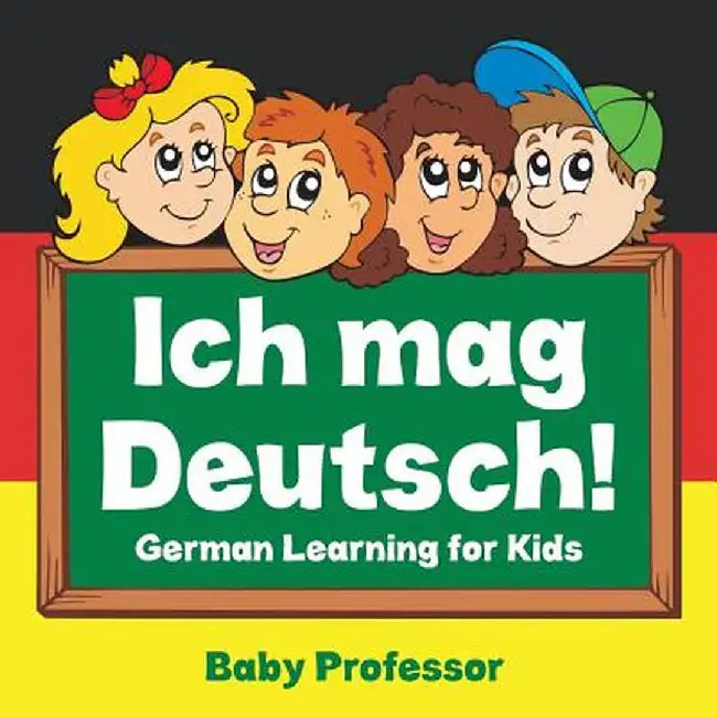 Ich Mag Deutsch! German Learning for Kids by Baby Professor