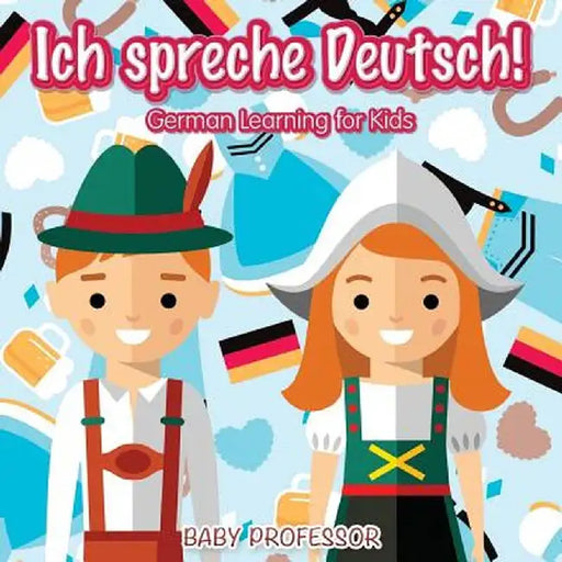Ich Spreche Deutsch! German Learning for Kids by Baby Professor
