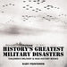 History's Greatest Military Disasters Children's Military & War History Books by Baby Professor