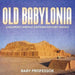 Old Babylonia Children's Middle Eastern History Books by Baby Professor