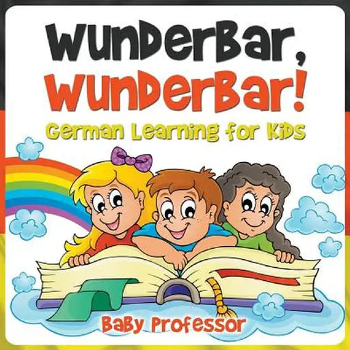 Wunderbar, Wunderbar! German Learning for Kids by Baby Professor