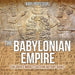 The Babylonian Empire Children's Middle Eastern History Books by Baby Professor