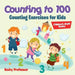Counting to 100 - Counting Exercises for Kids Children's Math Books by Baby Professor