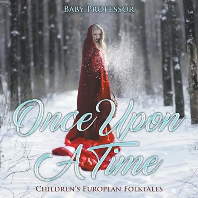 Once Upon a Time Children's European Folktales by Baby Professor