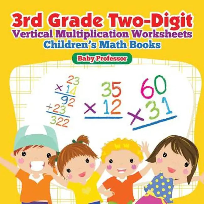 3rd Grade Two-Digit Vertical Multiplication Worksheets Children's Math Books by Baby Professor