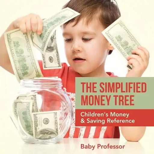 The Simplified Money Tree - Children's Money & Saving Reference by Baby Professor