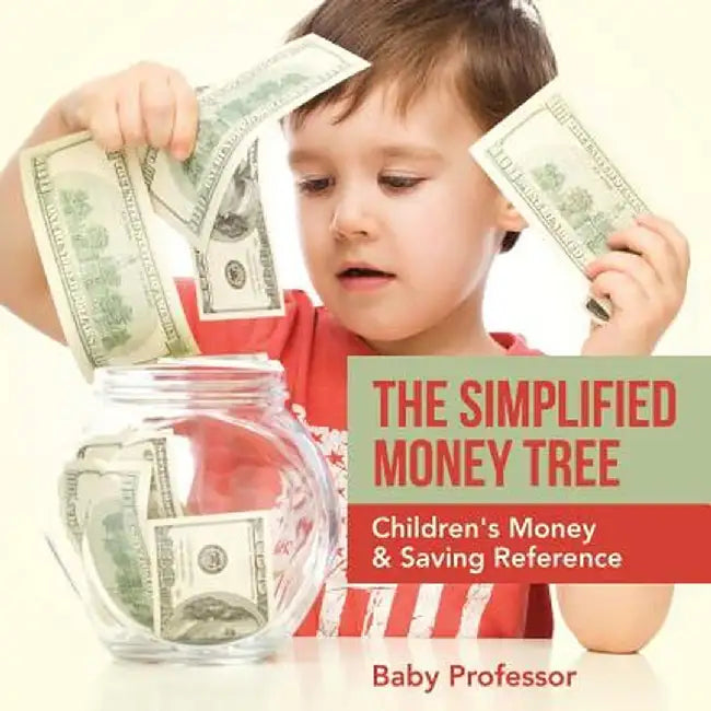 The Simplified Money Tree - Children's Money & Saving Reference by Baby Professor