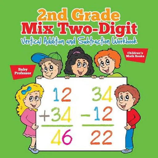 2nd Grade Mix Two-Digit Vertical Addition and Subtraction Workbook Children's Math Books by Baby Professor