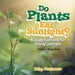 Do Plants Eat Sunlight? Biology Textbook for Young Learners Children's Biology Books by Baby Professor