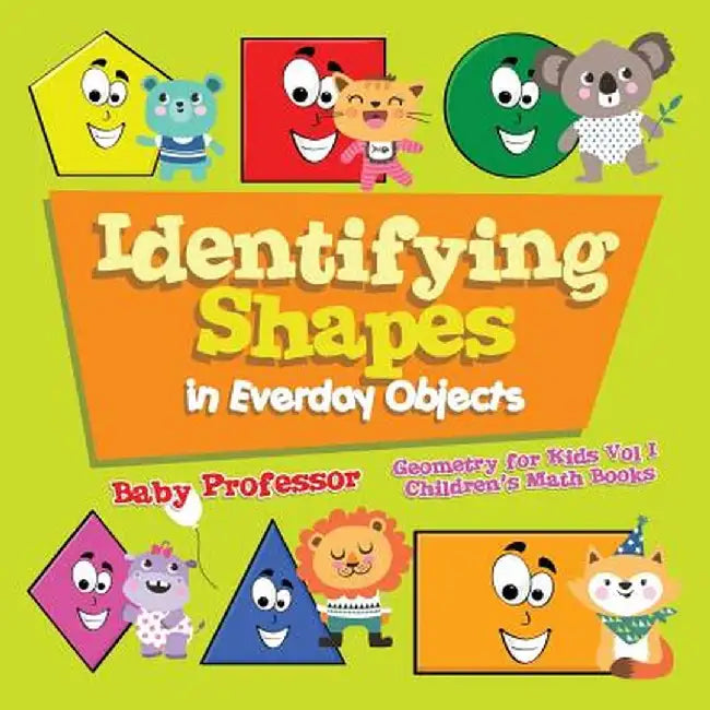 Identifying Shapes in Everday Objects Geometry for Kids Vol I Children's Math Books by Baby Professor