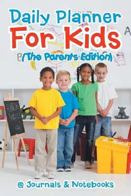Daily Planner For Kids (The Parents Edition) by @journals Notebooks