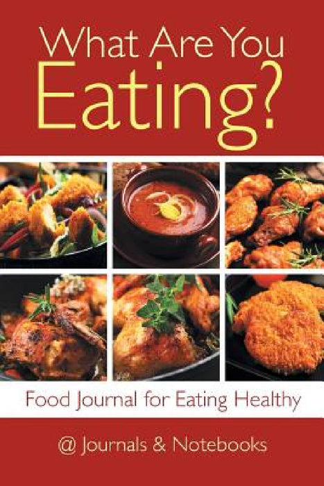 What Are You Eating? Food Journal for Eating Healthy by @journals Notebooks