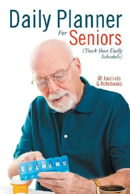 Daily Planner For Seniors (Track Your Daily Schedule) by @journals Notebooks
