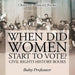 When Did Women Start to Vote? Civil Rights History Books Children's History Books by Baby Professor