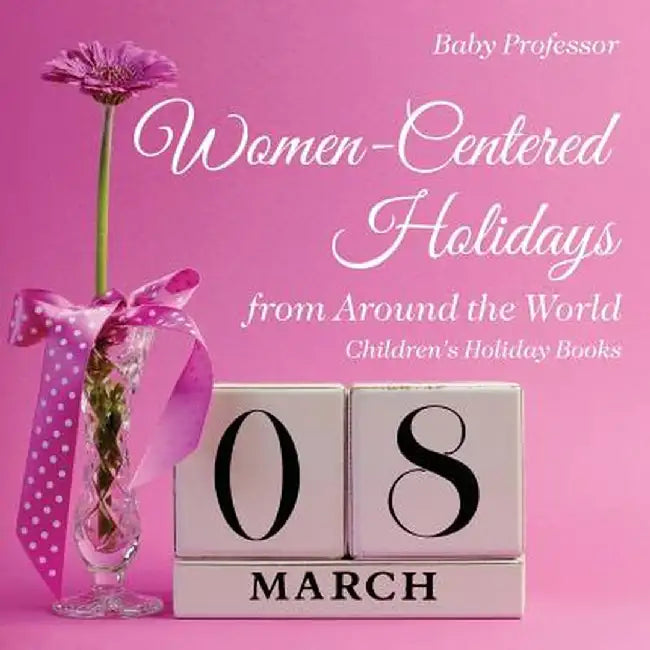 Women-Centered Holidays from Around the World Children's Holiday Books by Baby Professor