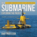 In a Submarine Exploring the Pacific: All You Need to Know about the Pacific Ocean - Ocean Book for Kids Children's Oceanography Books by Baby Professor