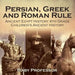 Persian, Greek and Roman Rule - Ancient Egypt History 4th Grade Children's Ancient History by Baby Professor