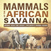 Mammals of the African Savanna - Animal Book 2nd Grade - Children's Animal Books by Baby Professor