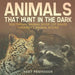 Animals That Hunt in the Dark - Nocturnal Animal Book 1st Grade - Children's Animal Books by Baby Professor