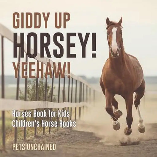 Giddy Up Horsey! Yeehaw! Horses Book for Kids Children's Horse Books by Pets Unchained