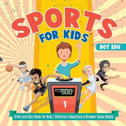 Sports for Kids - Trivia and Quiz Book for Kids - Children's Questions & Answer Game Books by Dot Edu