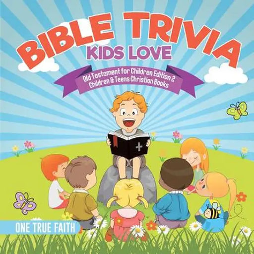 Bible Trivia Kids Love - Old Testament for Children Edition 2 - Children & Teens Christian Books by One True Faith