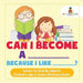 Can I Become a _____ Because I Like _____? - Careers for Kids by Subjects - Children's Jobs & Careers Reference Books by Baby Professor