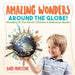 Amazing Wonders Around the Globe! Wonders of the World Children's Reference Books by Baby Professor