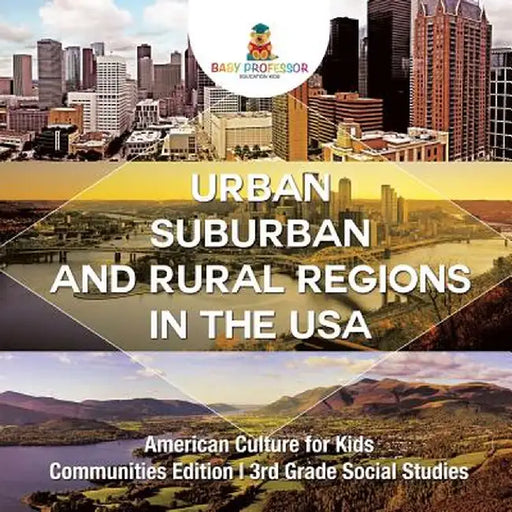 Urban, Suburban and Rural Regions in the USA American Culture for Kids - Communities Edition 3rd Grade Social Studies by Baby Professor