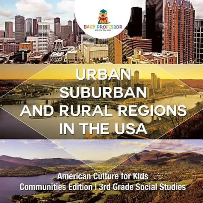 Urban, Suburban and Rural Regions in the USA American Culture for Kids - Communities Edition 3rd Grade Social Studies by Baby Professor