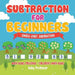 Subtraction for Beginners - Single-Digit Subtraction - Math Books Preschool - Children's Math Books by Baby Professor