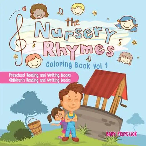 The Nursery Rhymes Coloring Book Vol I - Preschool Reading and Writing Books - Children's Reading and Writing Books by Baby Professor