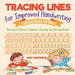 Tracing Lines for Improved Handwriting - Writing Books for Kids - Preschool Edition - Children's Reading and Writing Books by Baby Professor