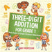 Three-Digit Addition for Grade 1: Math Books 1st Grade - Children's Math Book by Baby Professor