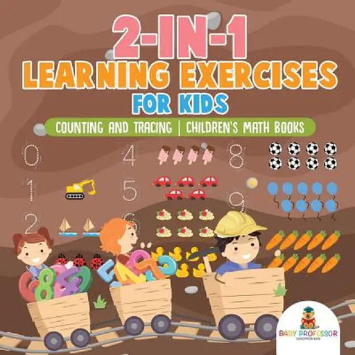 2-In-1 Learning Exercises for Kids: Counting and Tracing - Children's Math Books by Baby Professor