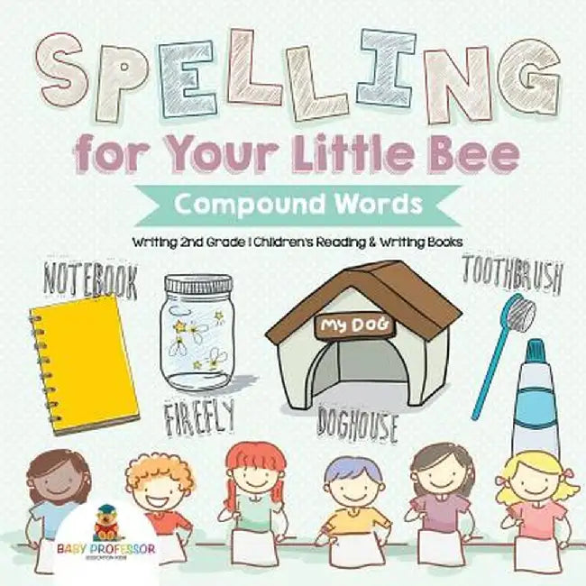 Spelling for Your Little Bee: Compound Words - Writing 2nd Grade - Children's Reading & Writing Books by Baby Professor