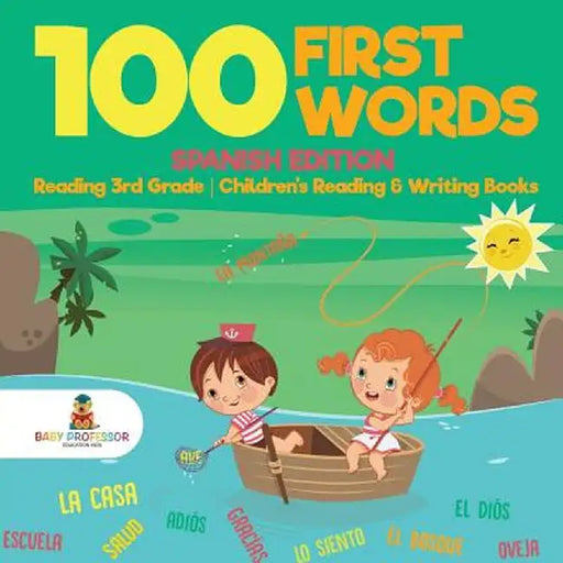 100 First Words - Spanish Edition - Reading 3rd Grade - Children's Reading & Writing Books by Baby Professor