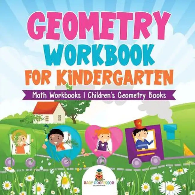 Geometry Workbook for Kindergarten - Math Workbooks - Children's Geometry Books by Baby Professor