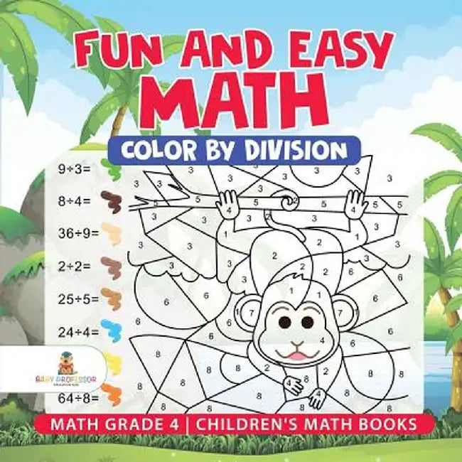 Fun and Easy Math: Color by Division - Math Grade 4 - Children's Math Books by Baby Professor