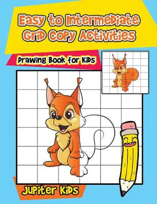 Easy to Intermediate Grid Copy Activities: Drawing Book for Kids by Jupiter Kids
