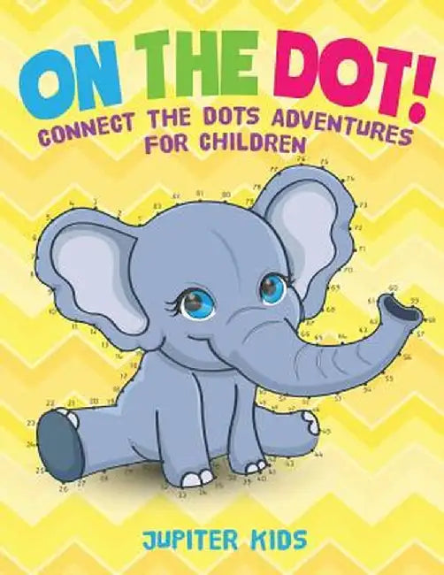 On the Dot! Connect the Dots Adventures for Children by Jupiter Kids