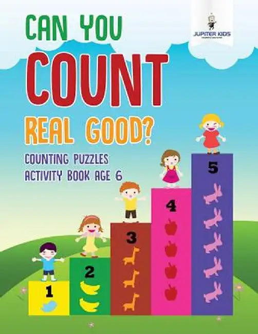 Can You Count Real Good? Counting Puzzles Activity Book Age 6 by Jupiter Kids