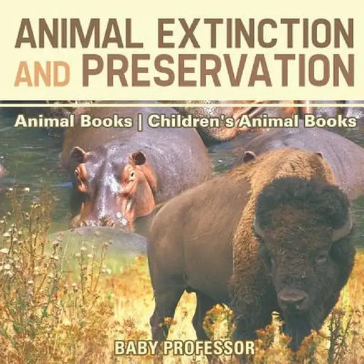 Animal Extinction and Preservation - Animal Books - Children's Animal Books by Baby Professor