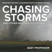 Chasing Storms and Other Weather Disturbances - Weather for Kids Children's Earth Sciences Books by Baby Professor