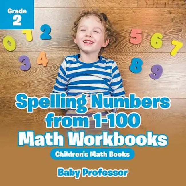 Spelling Numbers from 1-100 - Math Workbooks Grade 2 Children's Math Books by Baby Professor